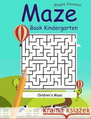 Maze Book Kindergarten: The Best Maze 2017 Roland Brown 9781545298558 Createspace Independent Publishing Platform