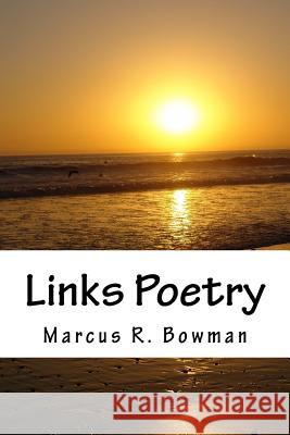 Links Poetry: Stream of Consciousness Poems Marcus R. Bowman 9781545299074