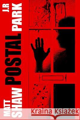 Postal Matt Shaw J. R. Park 9781545299661 Createspace Independent Publishing Platform