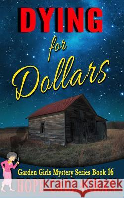 Dying for Dollars Hope Callaghan 9781545301081 Createspace Independent Publishing Platform