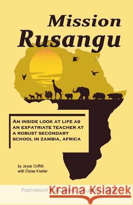 Mission Rusangu: Memories from Rusangu Secondary School, Zambia Joyce Griffth 9781545301142 Createspace Independent Publishing Platform