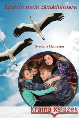 Iubirile Mele Tamaduitoare Svetlana Munteanu 9781545301401