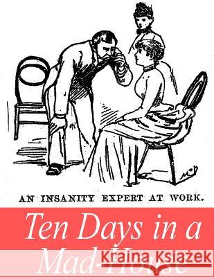 Ten Days in a Mad-House Nellie Bly 9781545301951 Createspace Independent Publishing Platform