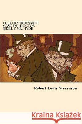 El Extraordinario Caso del Doctor Jekill y Mr. Hyde (Spanish Edition) Robert Louis Stevenson 9781545303467