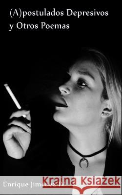 (A)postulados Depresivos y Otros Poemas Enrique Jimenez Fernande 9781545303818