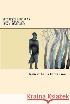 Secuestrado (Las aventuras de David Balfour) Stevenson, Robert Louis 9781545303917