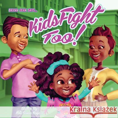 Kids Fight Too: Kids Fight 2 Mrs Niki Guinn Rogers Mr Tyrus Goshay 9781545305393 Createspace Independent Publishing Platform