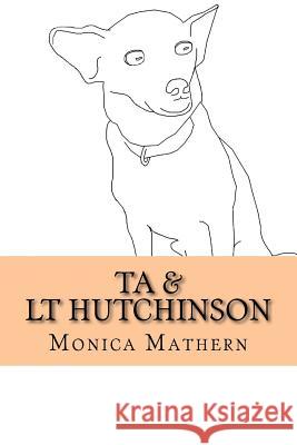 Ta & Lt Hutchinson Mathern, Monica 9781545306475 Createspace Independent Publishing Platform