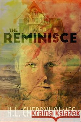 The Reminisce H. L. Cherryholmes 9781545307625 Createspace Independent Publishing Platform