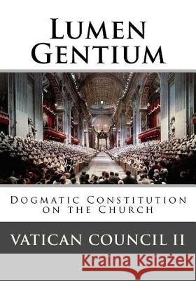 Lumen Gentium: Dogmatic Constitution on the Church Vatican Council 9781545308745