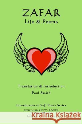 Zafar - Life & Poems Bahadur Shah Zafar Paul Smith 9781545310243 Createspace Independent Publishing Platform