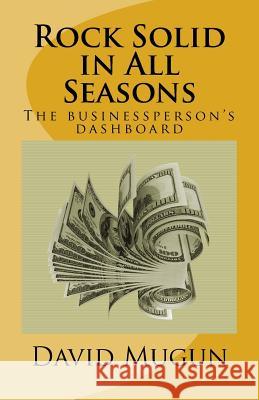 Rock Solid in All Seasons: The businessperson's dashboard Mugun, David 9781545310496 Createspace Independent Publishing Platform