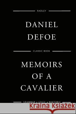 Memoirs Of A Cavalier Defoe, Daniel 9781545310540 Createspace Independent Publishing Platform