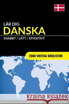 Lär dig Danska - Snabbt / Lätt / Effektivt: 2000 viktiga ordlistor Pinhok Languages 9781545312285 Createspace Independent Publishing Platform