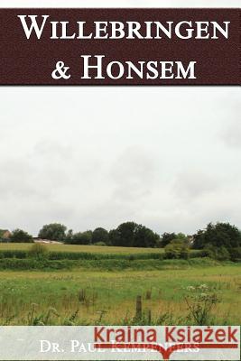 Willebringen & Honsem: Plaatsnamen en hun geschiedenis Kempeneers, Paul 9781545313350 Createspace Independent Publishing Platform
