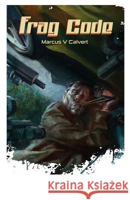 Frag Code Marcus V. Calvert 9781545313992 Createspace Independent Publishing Platform