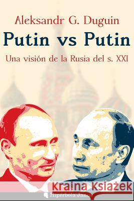 Putin vs Putin: Una visión de la Rusia del s. XXI Fernandez Fernandez, Angel 9781545316238 Createspace Independent Publishing Platform