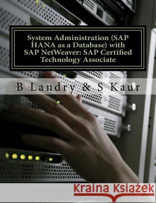 System Administration (SAP HANA as a Database) with SAP NetWeaver: SAP Certified Technology Associate Kaur, S. 9781545317228