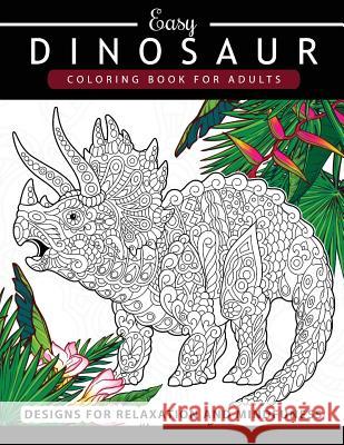 Dinosaur Coloring book for Adults and Kids: Coloring Book For Grown-Ups Dinosaur Coloring Pages Adult Coloring Book 9781545317907