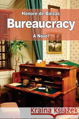 Bureaucracy Honore D Katharine Prescott Wormeley 9781545325032 Createspace Independent Publishing Platform