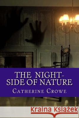The Night-Side of Nature Catherine Crowe 9781545325568