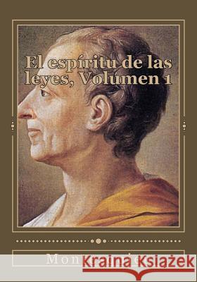 El espíritu de las leyes, Volumen 1 Duran, Jhon 9781545326565 Createspace Independent Publishing Platform