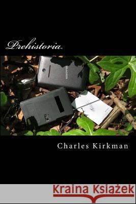 Prehistoria Charles Kirkman 9781545327586 Createspace Independent Publishing Platform