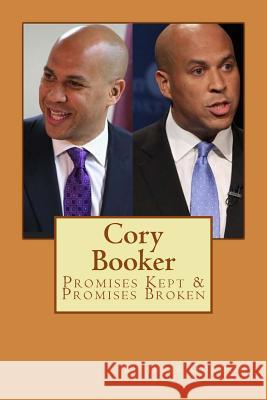 Cory Booker: Promises Kept & Promises Broken Jesse Gordon 9781545328880 Createspace Independent Publishing Platform