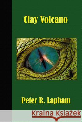 Clay Volcano MR Peter R. Lapham 9781545329641