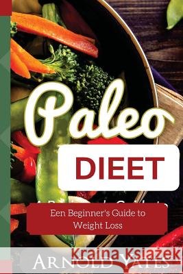 Paleo dieeteen Yates, Arnold 9781545329887