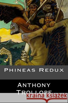 Phineas Redux: (English Edition) Anthony Trollope 9781545330593 Createspace Independent Publishing Platform