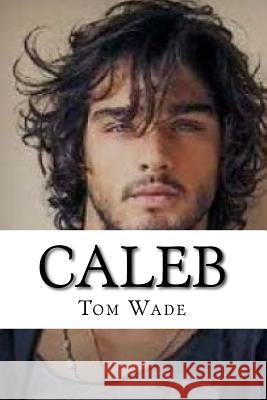 Caleb: The Ragin Cajun Mr Tom Wade 9781545331163 Createspace Independent Publishing Platform