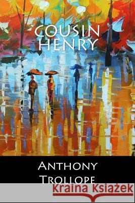 Cousin Henry: (English Edition) Anthony Trollope 9781545331521 Createspace Independent Publishing Platform