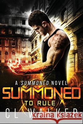 Summoned to Rule C. L. Walker 9781545332139 Createspace Independent Publishing Platform