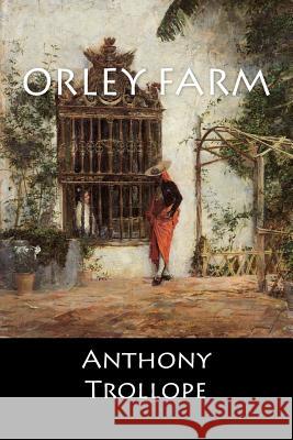 Orley Farm Anthony Trollope 9781545332153 Createspace Independent Publishing Platform