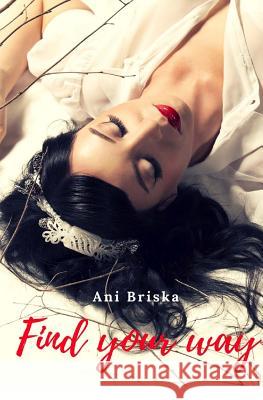 Find your way Briska, Ani 9781545334225 Createspace Independent Publishing Platform