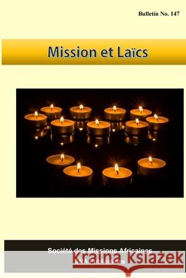 Missions et Laics: Bulletin No 147 Francis Rozari Simon Assogb Waclaw Domini 9781545335444