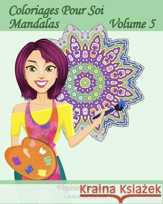 Coloriages Pour Soi - Mandalas - Volume 5: 25 Mandalas anti-stress à colorier Com, Livrespoursoi 9781545335871 Createspace Independent Publishing Platform