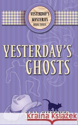 Yesterday's Ghosts Sam Cheever 9781545338032 Createspace Independent Publishing Platform