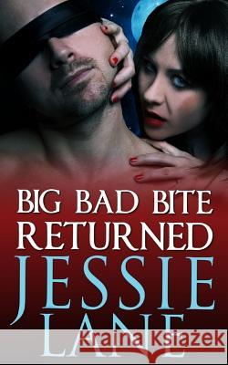 Big Bad Bite Returned Jessie Lane 9781545338056 Createspace Independent Publishing Platform