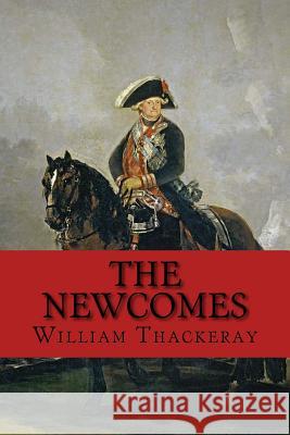 The Newcomes William Makepeace Thackeray 9781545338148 Createspace Independent Publishing Platform