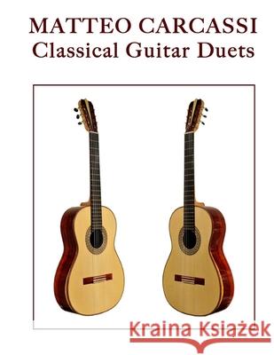 Matteo Carcassi: Classical Guitar Duets Matteo Carcassi Mark Phillips 9781545338612