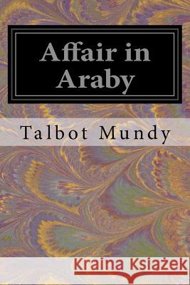 Affair in Araby Talbot Mundy 9781545341254 Createspace Independent Publishing Platform