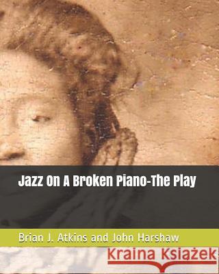 Jazz On A Broken Piano-The Play Harshaw Sr, John W. 9781545344248