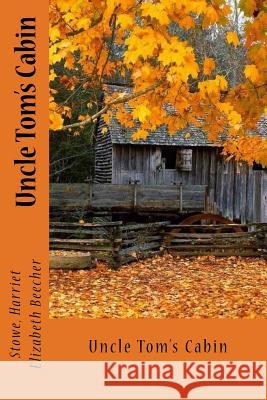 Uncle Tom's Cabin Stowe Harrie Sir Angels 9781545344859 Createspace Independent Publishing Platform