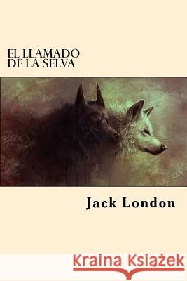 El Llamado de la Selva (Spanish Edition) Jack London 9781545345771