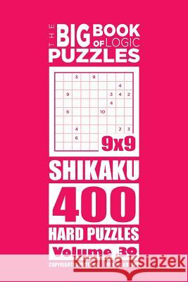 The Big Book of Logic Puzzles - Shikaku 400 Hard (Volume 39) Mykola Krylov 9781545346778