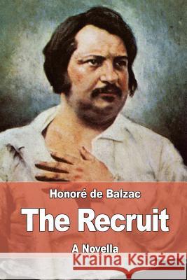 The Recruit Honore D Katharine Prescott Wormeley 9781545347324 Createspace Independent Publishing Platform