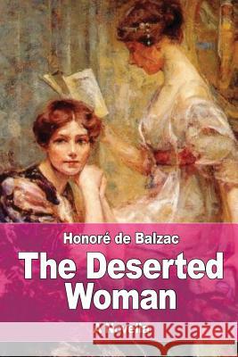 The Deserted Woman Honore D Ellen Marriage 9781545347560 Createspace Independent Publishing Platform