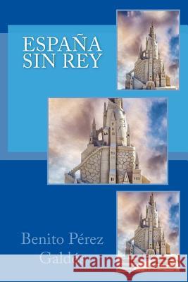 España sin Rey (Spanish) Edition Perez Galdos, Benito 9781545348055